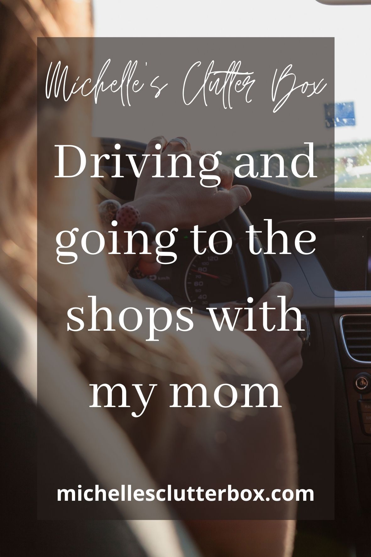 Driving and going to the shops with my mom