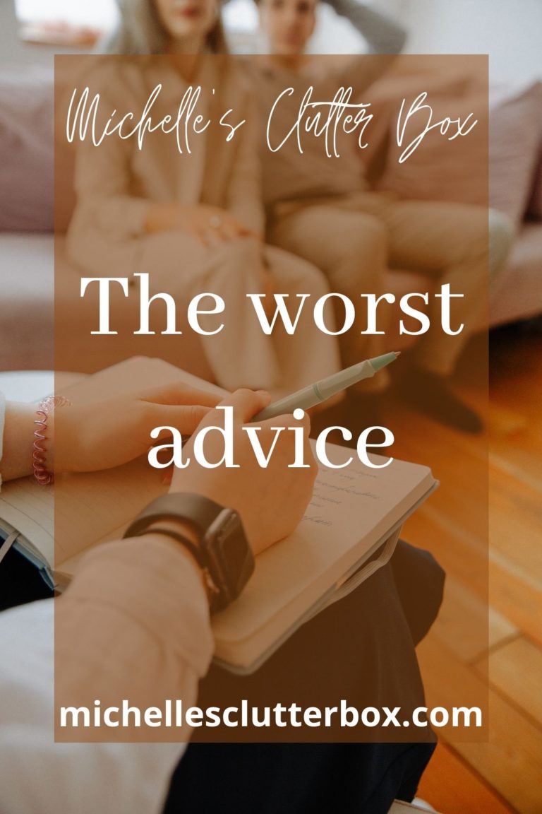 The worst advice - Michelle's Clutter Box