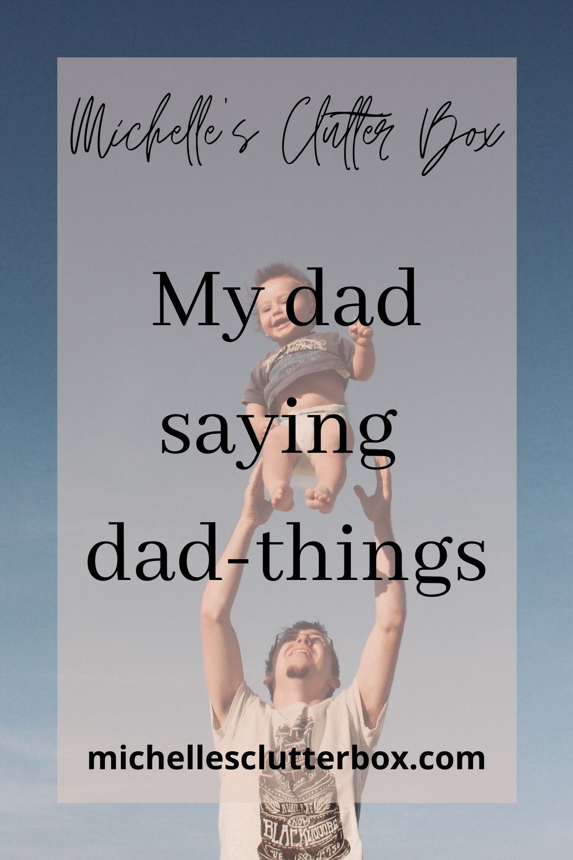 my dad saying dad-things